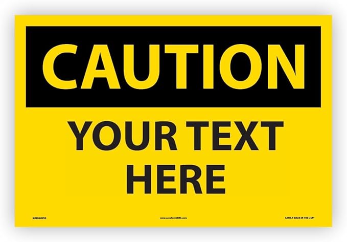 Custom OSHA Style Caution Sign 12" x 18" Adhesive Vinyl Sign, Customizable "Your Text Here", by AccuformNMC Made in USA