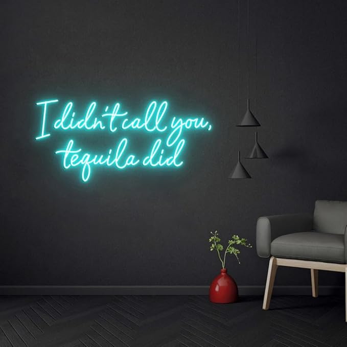 I Didn't Call You Tequila Did Neon Light Sign, Custom Tequila Bar Wall Decor Neon Sign, Bar Counter Decor, Tequila Sign Size:20x8.8inch